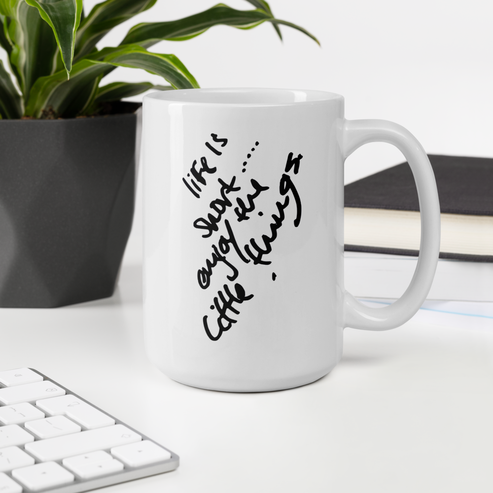 Life is Short Enjoy the Little Things - 15 oz White Glossy Mug